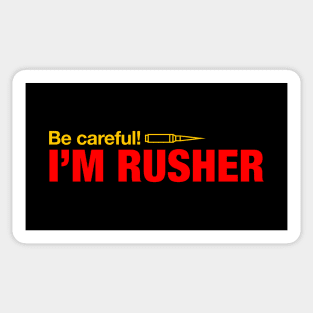 Be careful, Im Rusher Sticker